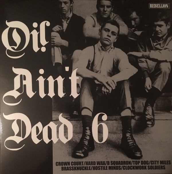 Crown Court / B Squadron / Hard Wax / Top Dog (6) / City Miles / Brassknuckle / Hostile Minds / Clockwork Soldiers - Oi! Ain‘t Dead 6 - Mint (M) - Vinyl