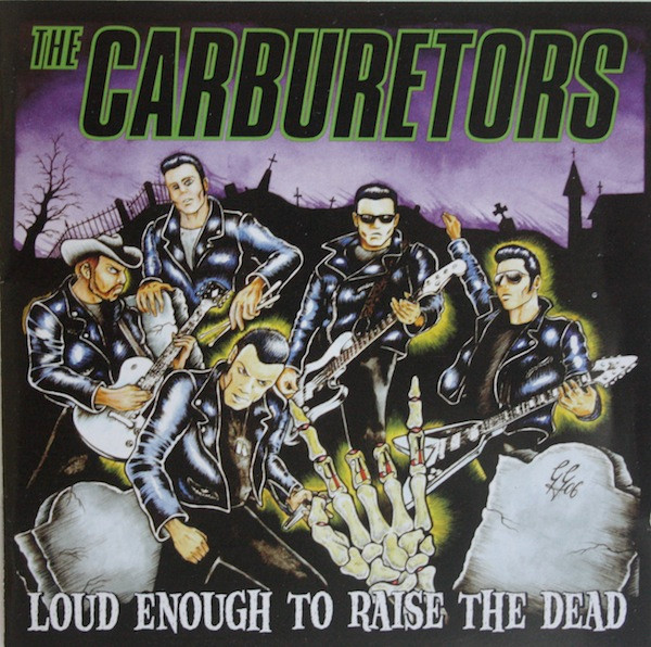 The Carburetors - Loud Enough To Raise The Dead - Mint (M) - CD