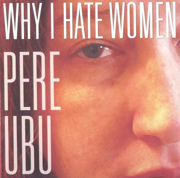 Pere Ubu - Why I Hate Women - Near Mint (NM or M-) - CD