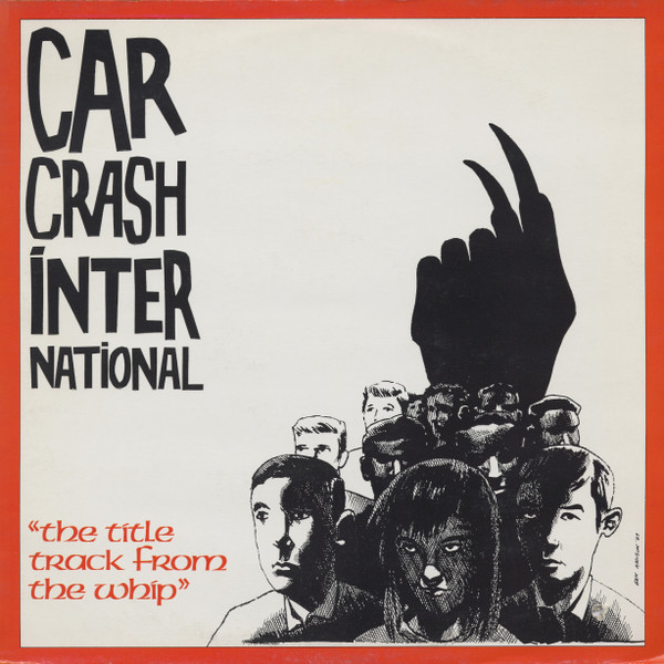 Car Crash International* - "The Title Track From The Whip" - Near Mint (NM or M-) - Vinyl