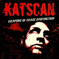 Katscan - Weapons Of Crass Dysfunction - Near Mint (NM or M-) - CD