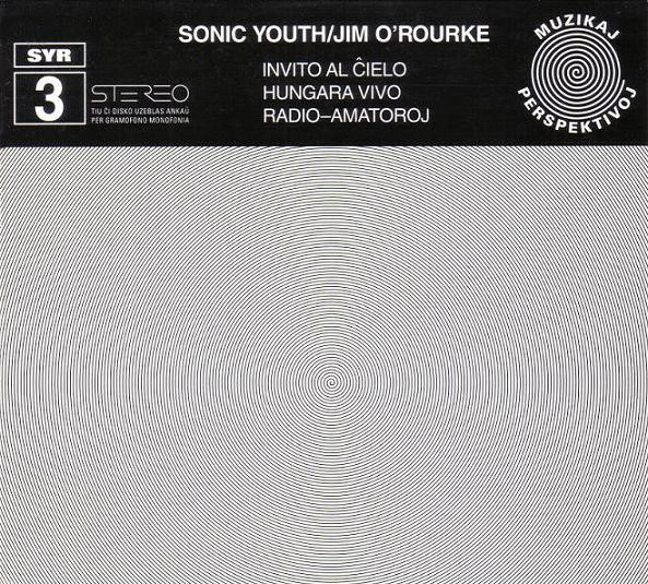 Sonic Youth / Jim O'Rourke - Invito Al Ĉielo / Hungara Vivo / Radio-Amatoroj - Very Good Plus (VG+) - CD