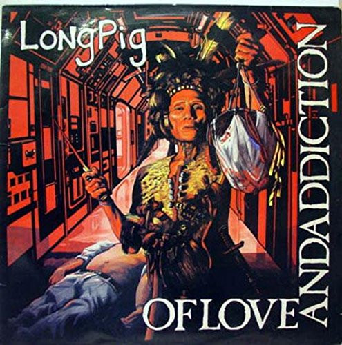 Long Pig* - Of Love And Addiction - Near Mint (NM or M-) - Vinyl