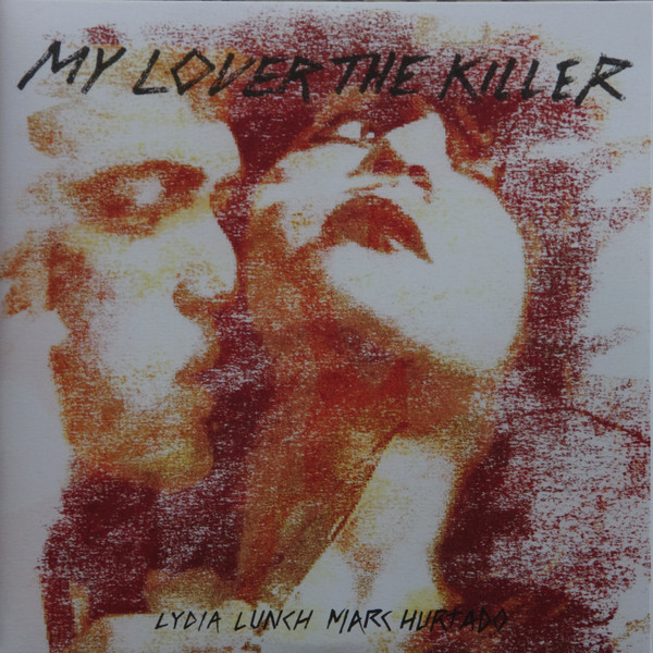 Lydia Lunch, Marc Hurtado - My Lover The Killer - Mint (M) - Vinyl