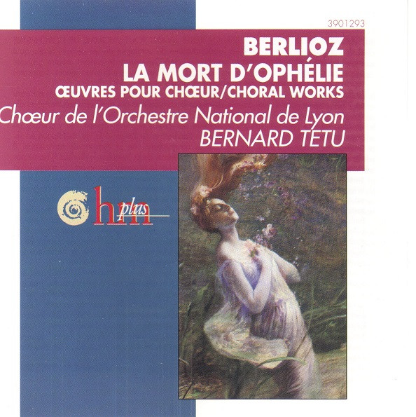 Hector Berlioz, Bernard Tetu*, Chœurs De L'Orchestre De Lyon - La Mort D'Ophélie - Œuvres Pour Chœur / Choral Works - Mint (M) - CD