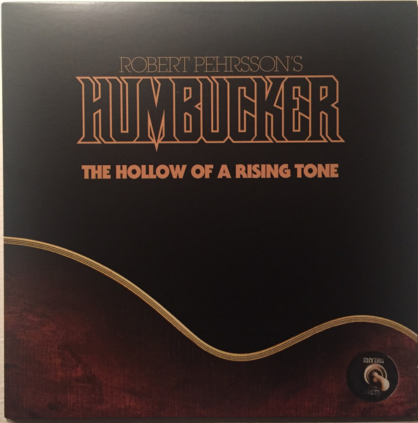 Robert Pehrsson's Humbucker - The Hollow Of A Rising Tone - Mint (M) - Vinyl