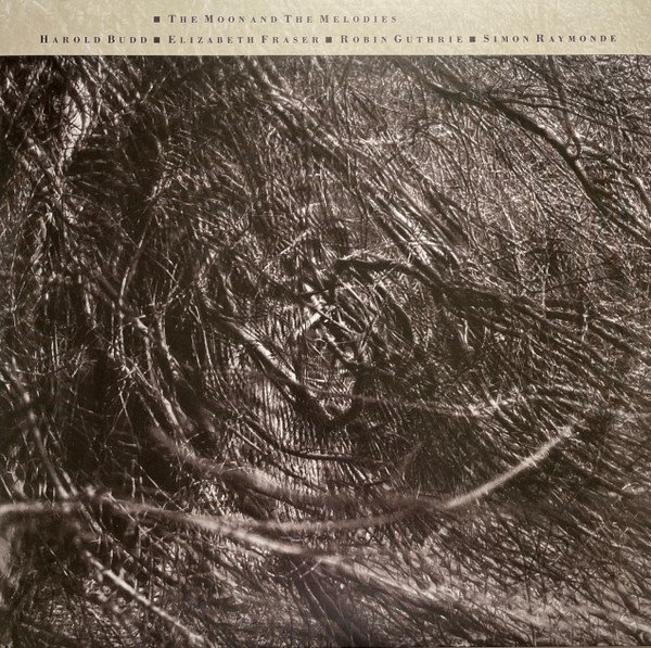 Harold Budd ▪ Elizabeth Fraser ▪ Robin Guthrie ▪ Simon Raymonde - The Moon And The Melodies - Mint (M) - Vinyl