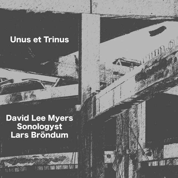 David Lee Myers, Sonologyst, Lars Bröndum - Unus Et Trinus - Mint (M) - CD