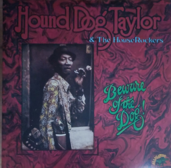 Hound Dog Taylor & The House Rockers - Beware Of The Dog! - Mint (M) - Vinyl