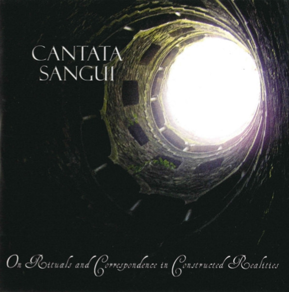 Cantata Sangui - On Rituals And Correspondence In Constructed Realities - Mint (M) - CD