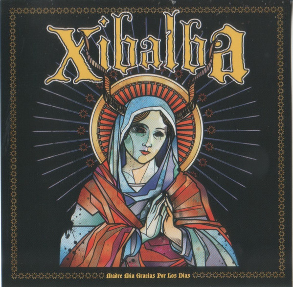 Xibalba (3) - Madre Mia Gracias Por Los Dias - Mint (M) - CD