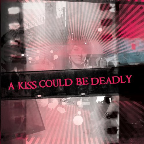 A Kiss Could Be Deadly - A Kiss Could Be Deadly - Mint (M) - CD