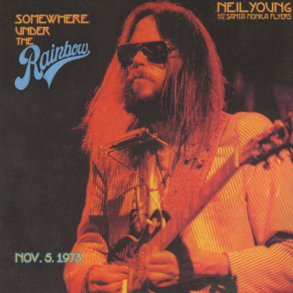 Neil Young With The Santa Monica Flyers - Somewhere Under The Rainbow (Nov. 5. 1973) - Mint (M) - Vinyl
