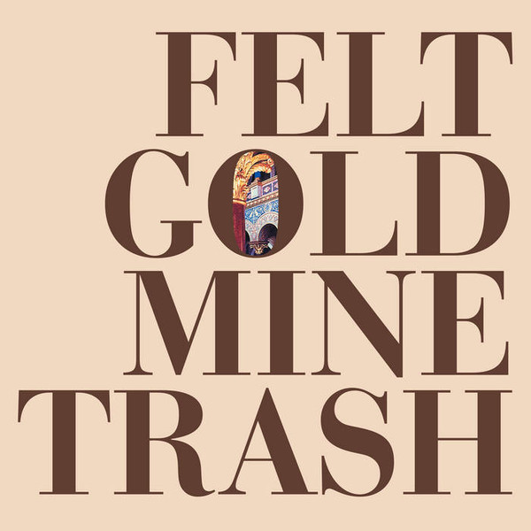 Felt - Gold Mine Trash - Mint (M) - Vinyl