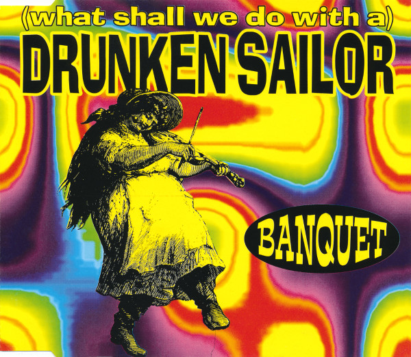 Banquet (2) - (What Shall We Do With A) Drunken Sailor - Near Mint (NM or M-) - CD