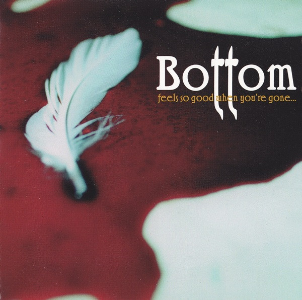 Bottom (2) - Feels So Good When You're Gone - Mint (M) - CD