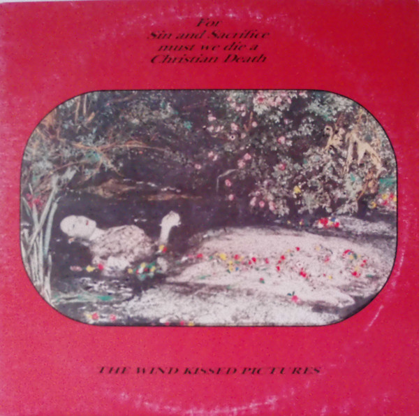 For Sin And Sacrifice Must We Die A Christian Death* - The Wind Kissed Pictures - Near Mint (NM or M-) - Vinyl