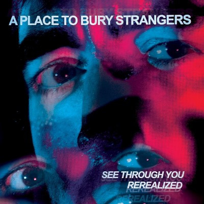 A Place To Bury Strangers - See Through You ReRealized - Mint (M) - Vinyl,Vinyl,All Media