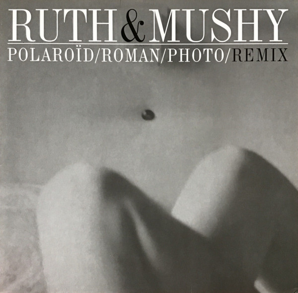 Ruth & Mushy - Polaroïd/Roman/Photo/Remix - Mint (M) - Vinyl