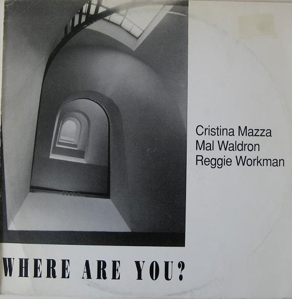 Cristina Mazza, Mal Waldron, Reggie Workman - Where Are You? - Mint (M) - Vinyl