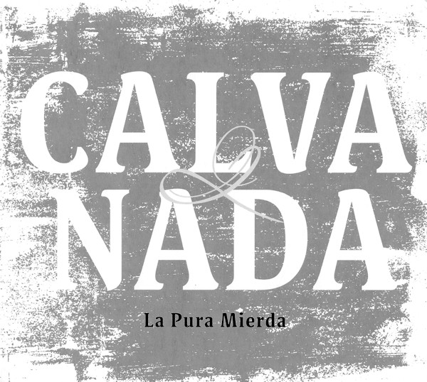 Calva Y Nada - La Pura Mierda - Mint (M) - CD