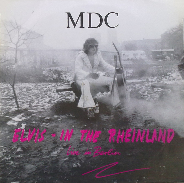 MDC (2) - Elvis - In The Rheinland (Live In Berlin) - Very Good Plus (VG+) - Vinyl