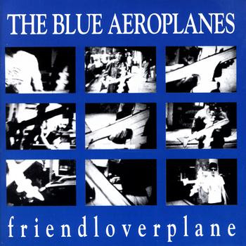 The Blue Aeroplanes - Friendloverplane - Near Mint (NM or M-) - Vinyl