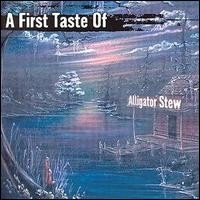 Alligator Stew - A First Taste Of Alligator Stew - Mint (M) - CD