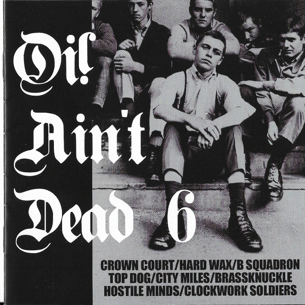 Crown Court / B Squadron / Hard Wax / Top Dog (6) / City Miles / Brassknuckle / Hostile Minds / Clockwork Soldiers - Oi! Ain‘t Dead 6 - Mint (M) - CD