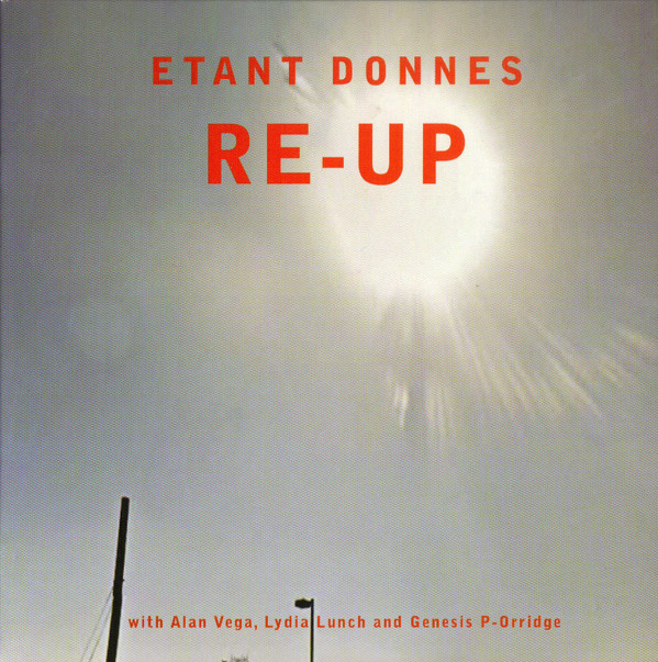 Etant Donnes* With Alan Vega, Lydia Lunch And Genesis P-Orridge - Re-Up - Mint (M) - CD