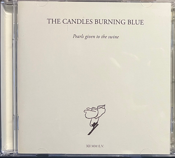The Candles Burning Blue - Pearls Given To The Swine - Mint (M) - CD,CD