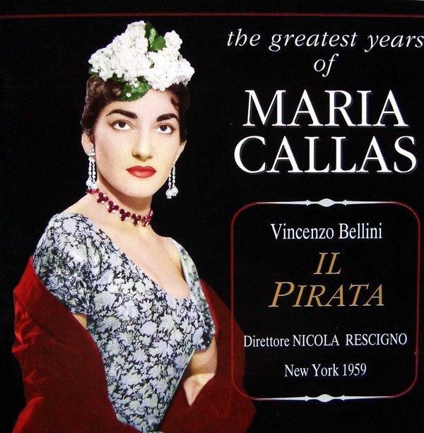 Vincenzo Bellini - Maria Callas, Nicola Rescigno - Il Pirata [New York 1959] - Mint (M) - CD