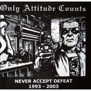 Only Attitude Counts - Never Accept Defeat 1993 - 2003 - Mint (M) - CD