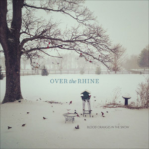 Over The Rhine - Blood Oranges In The Snow - Mint (M) - Vinyl