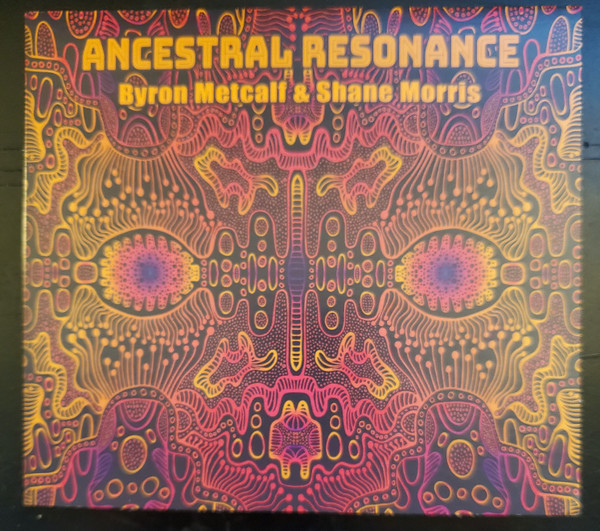 Byron Metcalf & Shane Morris (3) - Ancestral Resonance - Mint (M) - CD