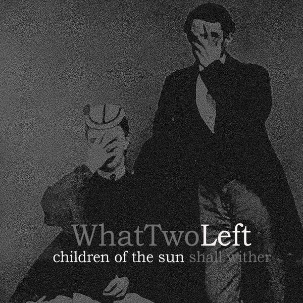 WhatTwoLeft* - Children Of The Sun Shall Wither - Mint (M) - CD