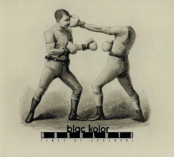 Blac Kolor - Absolute Times Of Upheaval - Mint (M) - CDr,CDr,CDr,All Media