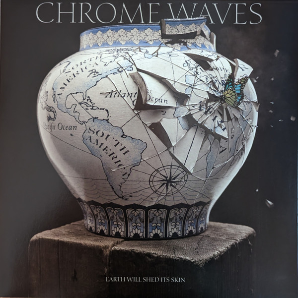 Chrome Waves - Earth Will Shed Its Skin - Mint (M) - Vinyl