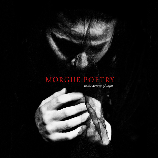 Morgue Poetry - In The Absence Of Light - Mint (M) - CD
