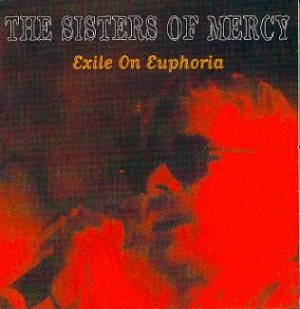 The Sisters Of Mercy – Exile On Euphoria - VG+/M - CD