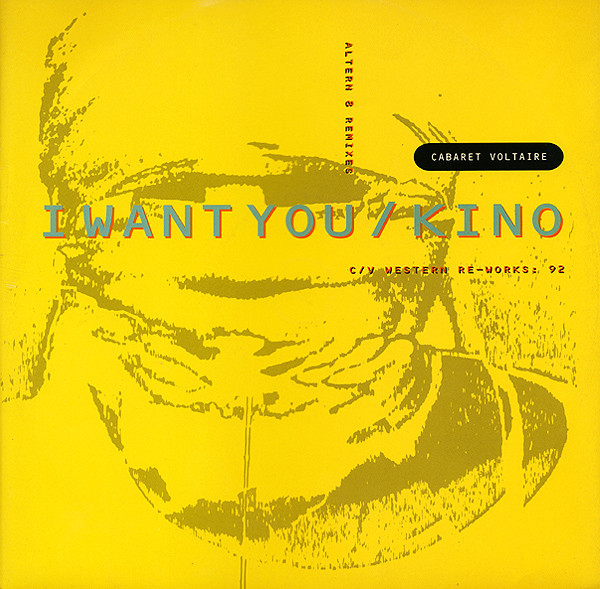 Cabaret Voltaire - I Want You / Kino (Altern 8 Remixes / C/V Western Re-Works: 92) - Very Good Plus (VG+) - Vinyl