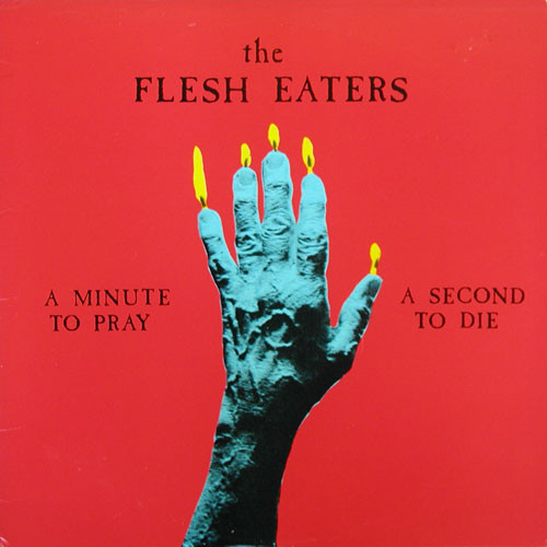 The Flesh Eaters - A Minute To Pray A Second To Die - Near Mint (NM or M-) - Vinyl