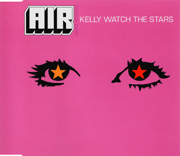 AIR French Band* - Kelly Watch The Stars - Very Good Plus (VG+) - CD