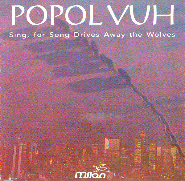 Popol Vuh - Sing, For Song Drives Away The Wolves - Very Good Plus (VG+) - CD