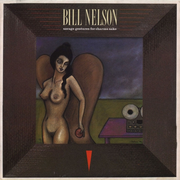 Bill Nelson - Savage Gestures For Charms Sake - Very Good Plus (VG+) - Vinyl