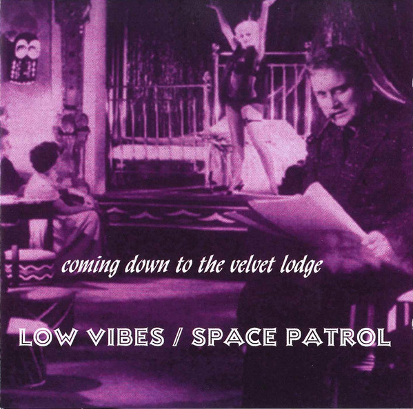Low Vibes (2) / Space Patrol (2) - Coming Down To The Velvet Lodge - Mint (M) - CD