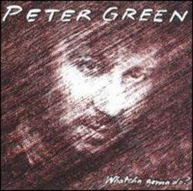 Peter Green (2) - Whatcha Gonna Do? - Very Good Plus (VG+) - Vinyl