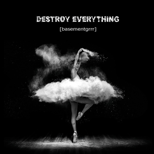 [basementgrrr] - Destroy Everything - Mint (M) - CD