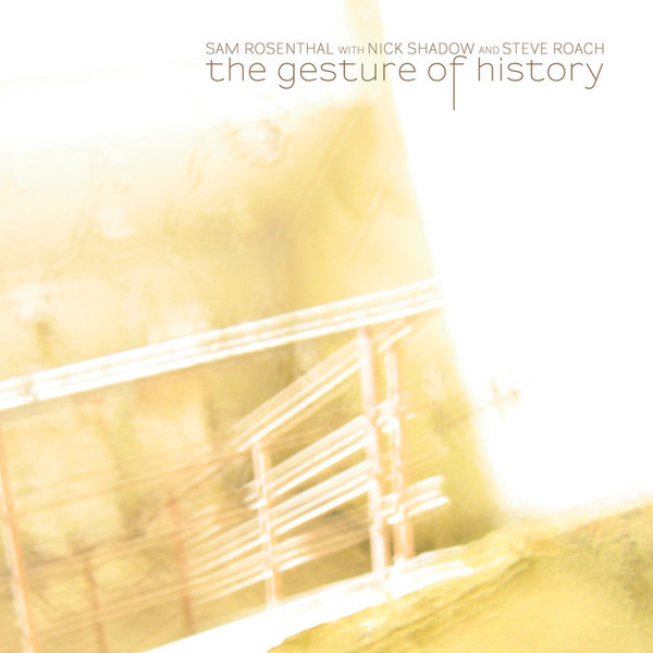 Sam Rosenthal With Nick Shadow And Steve Roach - The Gesture Of History - Mint (M) - Vinyl