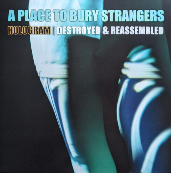 A Place To Bury Strangers - Hologram I Destroyed & Reassembled - Mint (M) - Vinyl